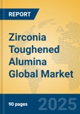 Zirconia Toughened Alumina Global Market Insights 2023, Analysis and Forecast to 2028, by Manufacturers, Regions, Technology, Application, Product Type- Product Image