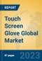 Touch Screen Glove Global Market Insights 2023, Analysis and Forecast to 2028, by Manufacturers, Regions, Technology, Application, Product Type - Product Thumbnail Image