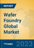 Wafer Foundry Global Market Insights 2023, Analysis and Forecast to 2028, by Market Participants, Regions, Technology, Application, Product Type- Product Image