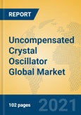 Uncompensated Crystal Oscillator Global Market Insights 2021, Analysis and Forecast to 2026, by Manufacturers, Regions, Technology, Application, Product Type- Product Image