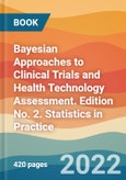 Bayesian Approaches to Clinical Trials and Health Technology Assessment. Edition No. 2. Statistics in Practice- Product Image
