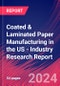 Coated & Laminated Paper Manufacturing in the US - Industry Research Report - Product Image