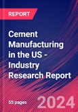 Cement Manufacturing in the US - Industry Research Report- Product Image