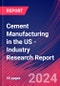 Cement Manufacturing in the US - Industry Research Report - Product Image