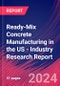 Ready-Mix Concrete Manufacturing in the US - Industry Research Report - Product Image