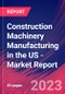 Construction Machinery Manufacturing in the US - Industry Market Research Report - Product Image