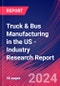 Truck & Bus Manufacturing in the US - Industry Research Report - Product Image