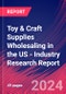 Toy & Craft Supplies Wholesaling in the US - Industry Research Report - Product Image