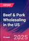 Beef & Pork Wholesaling in the US - Market Research Report 2015-2030 - Product Thumbnail Image