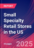 Small Specialty Retail Stores in the US - Industry Market Research Report- Product Image