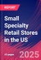 Small Specialty Retail Stores in the US - Industry Market Research Report - Product Image