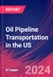 Oil Pipeline Transportation in the US - Market Size, Industry Analysis, Trends and Forecasts (2024-2029) - Product Thumbnail Image
