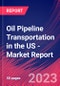 Oil Pipeline Transportation in the US - Industry Market Research Report - Product Thumbnail Image