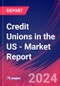 Credit Unions in the US - Industry Market Research Report - Product Image