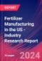 Fertilizer Manufacturing in the US - Industry Research Report - Product Image