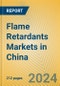 Flame Retardants Markets in China - Product Image