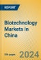 Biotechnology Markets in China - Product Image