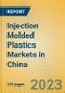 Injection Molded Plastics Markets in China - Product Image