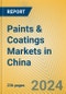Paints & Coatings Markets in China - Product Image