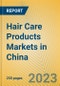 Hair Care Products Markets in China - Product Image