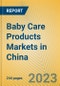Baby Care Products Markets in China - Product Image