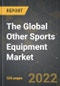The Global Other Sports Equipment Market and the Impact of COVID-19 on It in the Medium Term - Product Image
