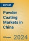 Powder Coating Markets in China - Product Image