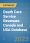 Death Care Service Revenues Canada and USA Database - Product Image