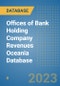 Offices of Bank Holding Company Revenues Oceania Database - Product Image