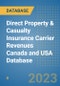 Direct Property & Casualty Insurance Carrier Revenues Canada and USA Database - Product Image