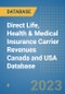 Direct Life, Health & Medical Insurance Carrier Revenues Canada and USA Database - Product Image