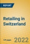 Retailing in Switzerland - Product Thumbnail Image