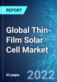 Global Thin-Film Solar Cell Market: Size, Trends & Forecasts (2022-2026 Edition)- Product Image