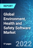 Global Environment, Health and Safety (EHS) Software Market: Size, Trends & Forecasts (2022-2026 Edition)- Product Image