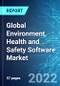 Global Environment, Health and Safety (EHS) Software Market: Size, Trends & Forecasts (2022-2026 Edition) - Product Image