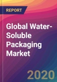 Global Water-Soluble Packaging Market Size, Market Share, Application Analysis, Regional Outlook, Growth Trends, Key Players, Competitive Strategies and Forecasts, 2019 To 2027- Product Image