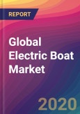 Global Electric Boat Market Size, Market Share, Application Analysis, Regional Outlook, Growth Trends, Key Players, Competitive Strategies and Forecasts, 2019 To 2027- Product Image