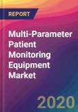 Multi-Parameter Patient Monitoring Equipment Market Size, Market Share, Application Analysis, Regional Outlook, Growth Trends, Key Players, Competitive Strategies and Forecasts, 2019 To 2027- Product Image