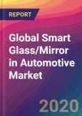 Global Smart Glass/Mirror in Automotive Market Size, Market Share, Application Analysis, Regional Outlook, Growth Trends, Key Players, Competitive Strategies and Forecasts, 2019 To 2027- Product Image