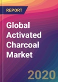 Global Activated Charcoal Market Size, Market Share, Application Analysis, Regional Outlook, Growth Trends, Key Players, Competitive Strategies and Forecasts, 2019 To 2027- Product Image