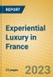 Experiential Luxury in France - Product Image