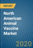 North American Animal Vaccine Market 2019-2025- Product Image