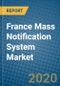 France Mass Notification System Market 2019-2025 - Product Thumbnail Image