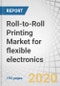Roll-to-Roll Printing Market for flexible electronics by Printing Technology (Screen, Inkjet, Gravure, Flexographic), Application (Displays, Sensors, Batteries, RFID, Lighting), Material, End-use Industry, and Geography - Global Forecast to 2025 - Product Thumbnail Image