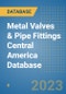 Metal Valves & Pipe Fittings Central America Database - Product Thumbnail Image