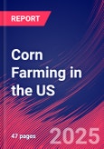 Corn Farming in the US - Industry Market Research Report- Product Image