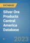 Silver Ore Products Central America Database - Product Thumbnail Image