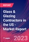 Glass & Glazing Contractors in the US - Industry Market Research Report - Product Thumbnail Image