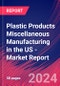 Plastic Products Miscellaneous Manufacturing in the US - Industry Market Research Report - Product Image