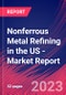 Nonferrous Metal Refining in the US - Industry Market Research Report - Product Thumbnail Image